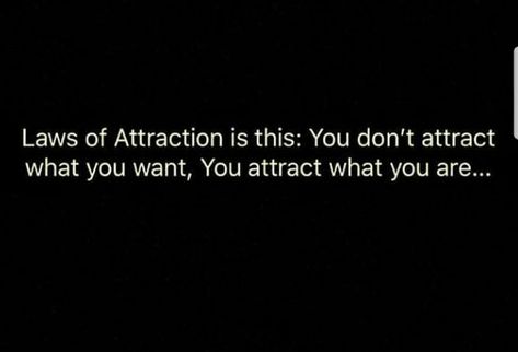 law of attraction is this.   you do not attract what you want.  you attract what you are. To Attract Better You Have To Become Better, What You Attract Quotes, We Attract What We Are Quotes, We Attract What We Are, You Are What You Attract, You Attract What You Put Out, You Attract What You Are, Yoga Slogans, Attract Quotes