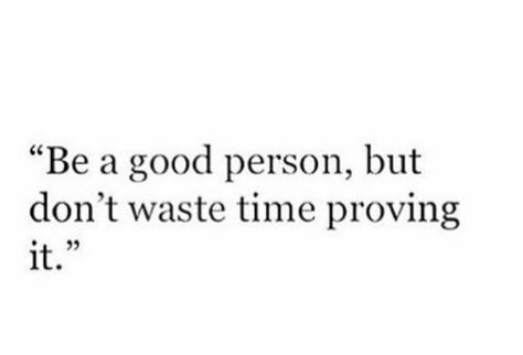 Be a good person... I’m A Good Person, Just Be A Nice Person, I Just Want To Be A Good Person, I Want To Be A Nice Person But, Im A Nice Person So If Im Mean, Be A Good Person But Dont Waste Time, Mindfullness Quotes, Good Person Quotes, A Good Person