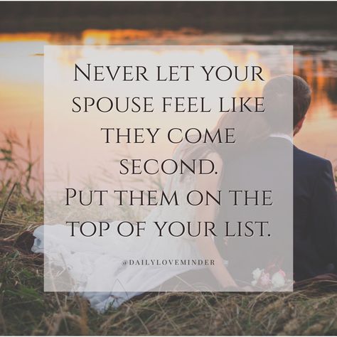 Never let your spouse feel like they come around second. Put them on the top of your list love love quotes love images love quotes and sayings Spouse Quotes, Marriage Advice Quotes, Daily Love, Wife Quotes, Love Relationship, Husband Quotes, Marriage Relationship, Marriage Life, Super Quotes