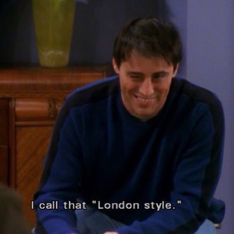 "London style" London Meme, Joey London, Friends Jokes, Joey Friends, Friends Scenes, Friend Jokes, Friends Episodes, Clap Clap, London Trip