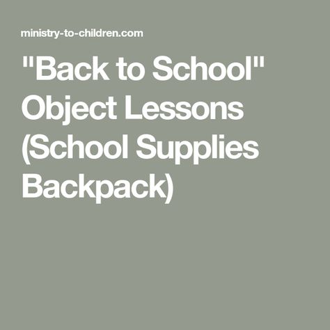 "Back to School" Object Lessons (School Supplies Backpack) Back To School Youth Group Lessons, Back To School Kids Church Lesson, Children’s Church Lessons For Back To School, Back To School Object Lessons For Church, Back To School Childrens Church Lesson, Back To School Lessons For Church, Back To School Bible Lesson, Back To School Devotions For Kids, Back To School Church Lesson