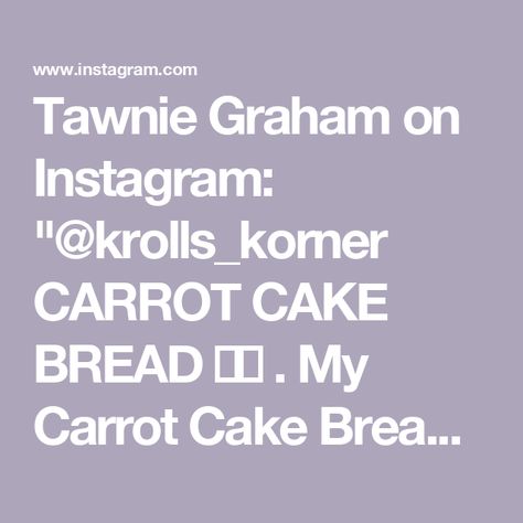 Tawnie Graham on Instagram: "@krolls_korner CARROT CAKE BREAD 🥕😍 . My Carrot Cake Bread is a delicious and moist quick bread, easier to make compared to a layered carrot cake, and filled with carrot cake flavor. It’s finished with a luscious and decadent cream cheese frosting slathered on top! Each slice is packed with the natural sweetness of carrots, complemented by hints of cinnamon, nutmeg, and vanilla. Comment below “recipe please” and I’ll dm you the recipe! . https://krollskorner.com/recipes/breads/carrot-cake-bread/ . #carrotcakebread #carrotcake #carrotcakes #carrotseason #springrecipes #krollskorner" Clever Carrot Sourdough Bread, Sallysbakingaddiction Carrot Cake, Carrot Cake Recipe Sugar Spun Run, Layered Carrot Cake, Krolls Korner Carrot Cake Bread, Tawnie Graham, Carrot Cake Shaped Like A Carrot, Krolls Korner, Carrot Cake Bread