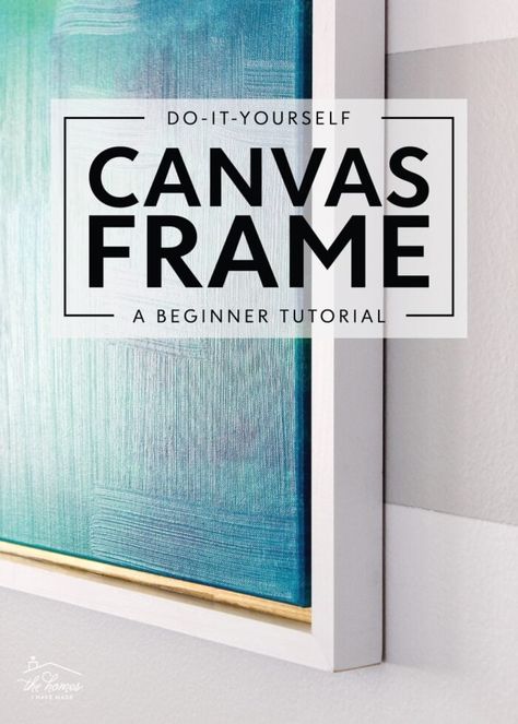 Easy DIY Canvas Art Frame - The Homes I Have Made Diy Framed Canvas, Framing Paintings, Diy Canvas Frame, Paintings Diy, Framing Canvas Art, Framing Canvas, Frames Diy, Diy Canvas Art Easy, Floating Canvas Frame