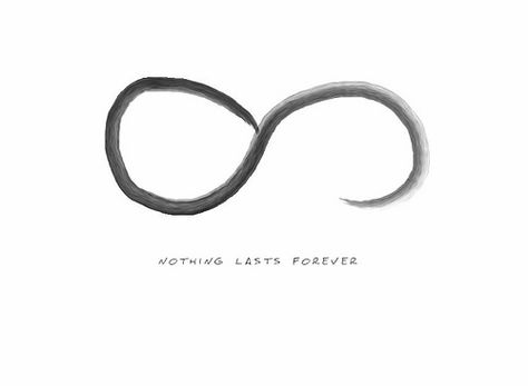 love this for a tattoo idea. but have the words "nothing lasts forever" fill in the gap in the infinity symbol. want <3 Forever Tattoo, Nothing Lasts Forever, Finger Tattoos, True Words, Fact Quotes, Quote Aesthetic, Pretty Words, Pretty Quotes, The Words