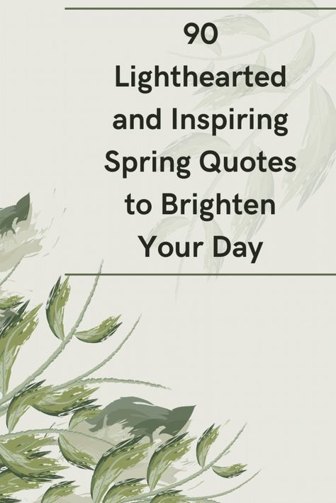 90 Lighthearted and Inspiring Spring Quotes to Brighten Your Day - LavandaMichelle Quotes About Spring, Quotes To Brighten Your Day, Spring Quotes, Towards The Sun, Garden Quotes, Spring Painting, Spring Day, Ups And Downs, Inspiring Quotes