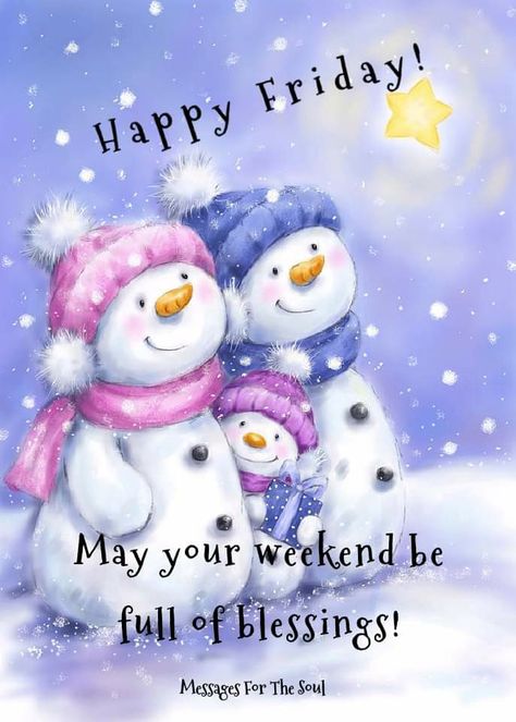 Winter Happy Friday, Happy Birthday Snowman, Happy Friday Winter, December Blessings, Winter Friday, Weekend Blessings, Friday Greetings, Winter Blessings, Friday Morning Quotes