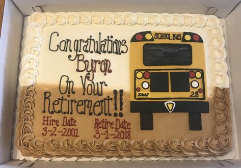 Bus Driver Retirement Cake, School Bus Driver Retirement Party Ideas, Retirement Party Cakes, Retirement Cake, School Bus Driver, End Of School, Retirement Party, Retirement Parties, Bus Driver