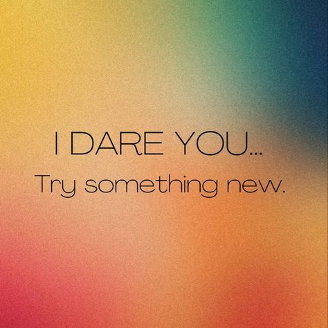 Try Something New Aesthetic, How Dare You Quotes, Something New Aesthetic, Try Something New Quotes, Trying Something New Quotes, Something New Quotes, Aesthetic Quote, New Aesthetic, You Quotes