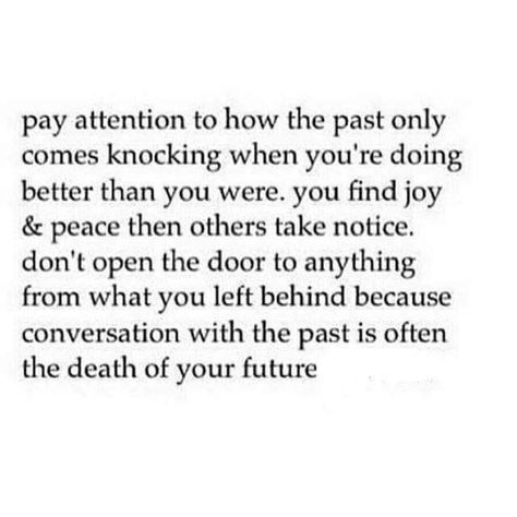 Yes!!! Past In The Past Quotes, Your Past Quotes, The Past Quotes, Rick Flair, Leaving Quotes, Past Quotes, Better Than Yours, Finding Joy, Its My Birthday