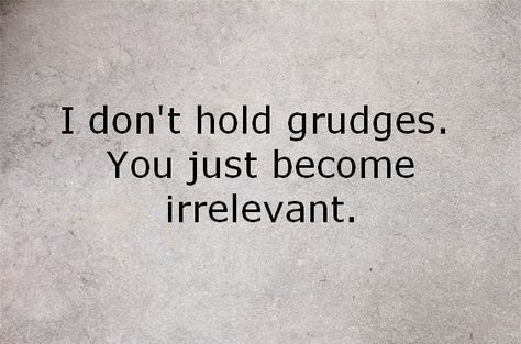 I don't hold grudges. You just become irrelevant.  #INTJ Irrelevant Quotes, Cosmos Quotes, Intj 5w6, Important Quotes, Life Affirming, You Deserve Better, Word Of Advice, Myers Briggs, Introverted