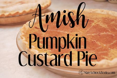 Amish Pumpkin Pie, Amish Pumpkin Pie Recipe, Pumpkin Custard Pie Recipe, Keto Breakfast Easy, Pumpkin Custard Pie, Traditional Pumpkin Pie, Custard Pie Recipe, Mennonite Recipes, Homemade Custard