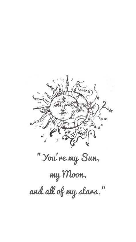 "You're my Sun, my Moon, and all of my stars." Tattoos With Moons And Stars, My Moon And Stars Tattoo, Sun Moon And All My Stars Tattoo, Sun And Moon Memorial Tattoo, Triple Moon And Sun Tattoo, You Are My Moon My Sun And All My Stars, Meaning Of Sun And Moon Tattoo, Sun And Moon Tattoo Quotes, Sun And Moon Butterfly Tattoo