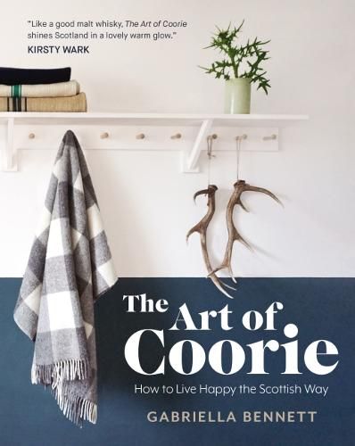 The Art of Coorie: How to Live Happy the Scottish Way Coorie Scottish, How To Live Happy, Kirsty Wark, Scottish Interiors, Burns Supper, Scottish Fashion, Scottish Art, Malt Whisky, Lifestyle Trends