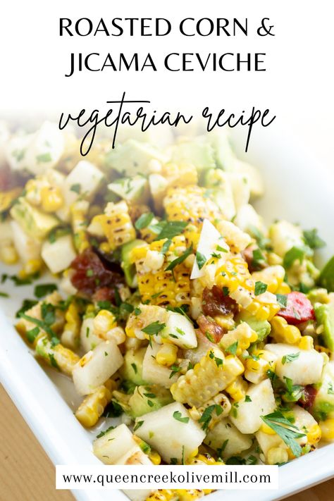 Roasted Corn & Jicama Ceviche Jicama Salad Recipes, Jimaca Recipes, Jicama Recipe, Mexican Appetizers, Olive Oil Recipes, Snack Prep, Vegetarian Appetizers, Roasted Corn, Ripe Avocado