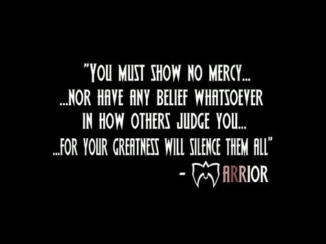 Show no mercy! No Mercy Quotes, Mercy Quotes, Wwe Quotes, Alpha Quote, Game Day Quotes, No Mercy, Warrior Quotes, Inner Strength, Life Motivation