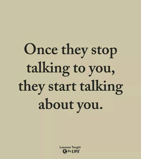 People Love To Talk About You, I Heard You Talking About Me, Talking To Much Quotes, Once They Stop Talking To You, If They Talk About Others To You, How To Stop Talking Too Much, Talking About Me Quotes, Talk About Me Quotes, Stop Talking About Me