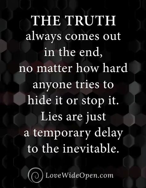 The Truth Always Comes Out In The End Quotes, Lies Always Come Out Quotes, Monsters Are Real Quote, The Truth Always Comes Out, Quotes About The Truth Always Comes Out, The Truth Will Always Come Out, Monster In Law Quotes, The Truth Always Comes Out In The End, Truth Always Comes Out Quotes