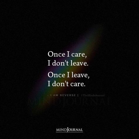 When I Leave Quotes, I Leave You Quotes, If I Care I Don't Leave, If I Care About You Quotes, Once I Dont Care Quotes, Whatever Quotes I Dont Care, I Dont Care About You Quotes, Why Did U Leave Me Quotes, I Am Leaving Quotes