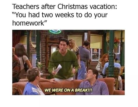 We Were On A Break, On A Break, Friend Memes, Christmas Break, School Memes, School Humor, A Tv, What’s Going On, Really Funny Memes