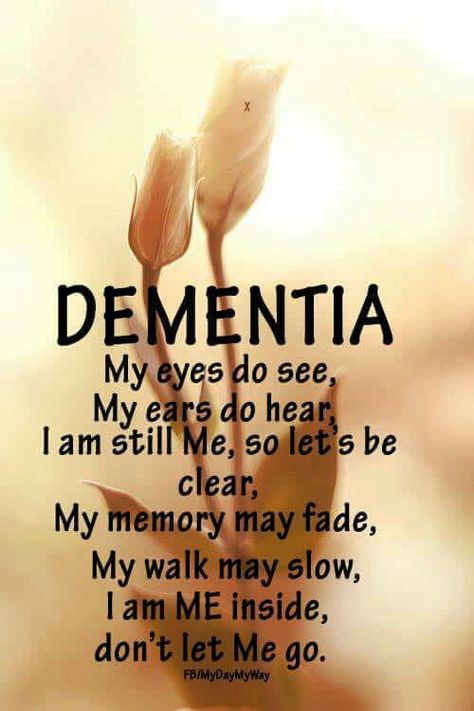 Dementia: My eyes do see, my ears do hear, I am still me, so let's be clear, my memory may fade, my walk may slow, I am me inside, don't let me go. Alzheimers Poem, Quotes For Dad, Alzheimers Quotes, Caregiver Quotes, Long Goodbye, The Long Goodbye, Day To Day, Alzheimers, To Day