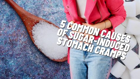 5 Common Causes of Stomach Cramps from Sugar and How to Manage Them Stomach Cramping Relief, Stomach Cramps Causes, Eating Cereal, Food Advice, Stomach Cramps, Food Articles, Homemade Remedies, Hello There, Health Lifestyle