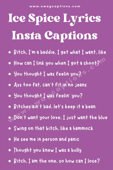 Elevate your Instagram game with sizzling Ice Spice lyrics perfect for captivating captions! Unleash the rap vibes and level up your posts with these catchy lines. Whether you're a music lover or just want captions that pop, we've got you covered. Let the rhythm of Ice Spice's verses flow into your gram. #IceSpiceLyrics #InstagramCaptions #RapVibes #CaptionIdeas #MusicMagic In Ha Mood Ice Spice Lyrics, Ice Spice Lyrics Captions, Ice Spice Captions, Ice Spice Quotes, Ice Spice Lyrics, Instagram Captions Rap, Spice Quotes, Catchy Lines, Witty Instagram Captions