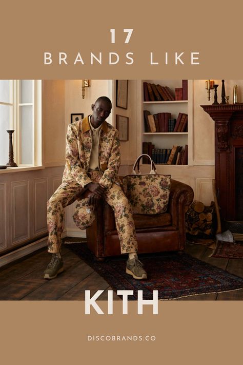 A person wearing Kith with a text overlay that says 17 Brands like Kith highlighting similar brands. Kith Campaign, Kith Paris Aesthetic, Kith Fashion, Kith Lookbook 2023, Now Kith, Kith Kidswear, Noah Nyc, Elevated Casual, Contemporary Wardrobe