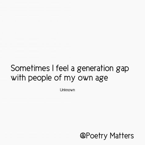 Today's Generation Quotes, Next Generation Quotes, Generation Gap Quotes, This Generation Is Messed Up, Elderly Quote, Generation X Memes, Generation Gap, Generations Quotes, Doing Me Quotes