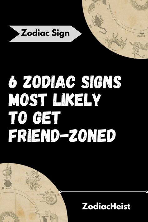 6 Zodiac Signs Most Likely To Get Friend-Zoned Zodiac Signs Most Likely To, Horoscope Compatibility, Just A Friend, Zodiac Characters, Human Personality, Pisces Man, Libra Man, Aquarius Men, Astrology Horoscopes