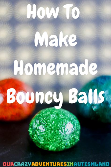 Homemade Bouncy Balls, Therapy Fun, Market Day Ideas, Crazy Adventures, Babysitting Crafts, Slime No Glue, Cut Expenses, Special Needs Mom, Bouncy Ball