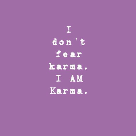 I I Am Karma, Eat Together, Eat Your Heart Out, I Call You, Karma Quotes, A Beast, Do Not Fear, Great Words, All About Me!