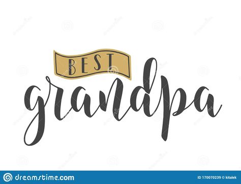 Handwritten Lettering of Best Grandpa. Vector Illustration. Illustration about lettering, hand, decor, grandpa, concept, badge, calligraphy, background, happy, card - 170070239 Calligraphy Background, Hand Decor, Happy Birthday Grandma, Handwritten Lettering, Best Grandpa, Love Anniversary Quotes, Handwritten Letters, Love Anniversary, Baby Crafts