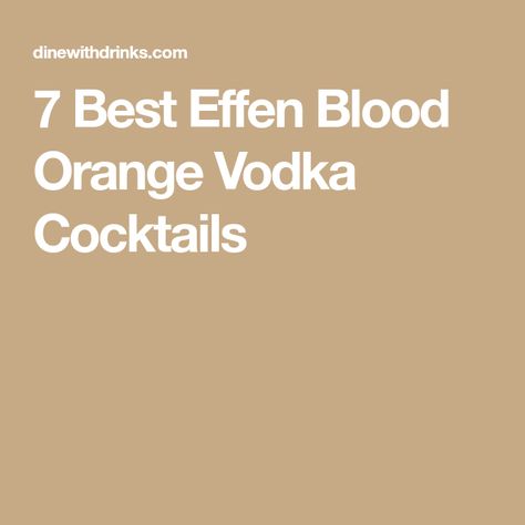 7 Best Effen Blood Orange Vodka Cocktails Blood Orange Vodka Cocktails, Orange Vodka Cocktails, Blood Orange Vodka, Effen Vodka, Blood Orange Cocktail, Vodka Sour, Vodka Recipes Drinks, Orange Vodka, Orange Julius