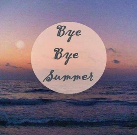 Bye Bye summer End Of Summer Quotes, Boston Public Garden, Last Days Of Summer, Guys Fashion, Last Day Of Summer, Summer Living, Infinity Love, Summer Quotes, Public Garden