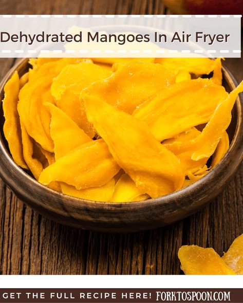 Dehydrated Mangoes In Air Fryer - Fork To Spoon Fruit Leather In Air Fryer, Air Fryer Mango, Dehydrating Mango, Air Fryer Soup, Dehydrated Mango, Dehydrated Recipes, Fruit Powders, Mango Slices, Dehydrated Foods