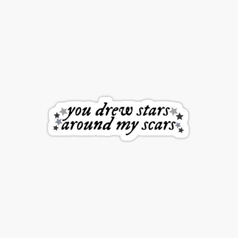 Taylor Swift Decals, Stickers Aesthetic Taylor Swift, You Drew Stars Around Scars, Song Quotes Taylor Swift, Scars Tattoo, Minimalist Notes, Computer Stickers, Taylor Swift Tattoo, Kindle Stickers