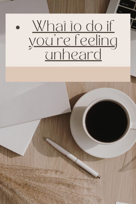 What to do if you’re feeling unheard When You Feel Unheard, Feeling Unheard, Feeling Scared, No One Understands, What Is Coming, Setting Boundaries, Know What You Want, Cocktail Making, You Are Perfect