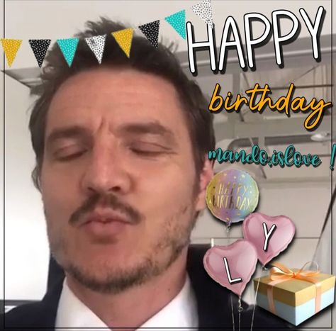 Pedro Pascal Birthday Cards, Pedro Pascal Happy Birthday, Pedro Pascal Birthday, Joel Miller, Cute Happy Birthday, Human Interest, Reaction Pic, Happy Birthday Meme, Birthday Meme