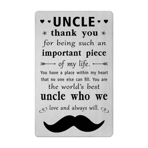 PRICES MAY VARY. Uncle Fathers Day Card - Thank You uncle card engraved: "uncle, thank you for being such an important piece of my life.You have a place within my heart that no one else can fill, you are the world's best uncle who we love and always will." Uncle Thank You Card - World's best uncle father's day, birthday, thanksgiving, wedding day, easter, Valentines day, Xmas, proposal, New Year gifts for women express your love and reminds him how much you love him. Uncle Birthday Card -uncle b Rip Uncle Quotes, Uncle Birthday Quotes, Uncle Poems, Birthday Card For Uncle, Uncle Birthday Card, Uncles Day, Uncle Birthday Gifts, Gift For Uncle, Thanksgiving Wedding