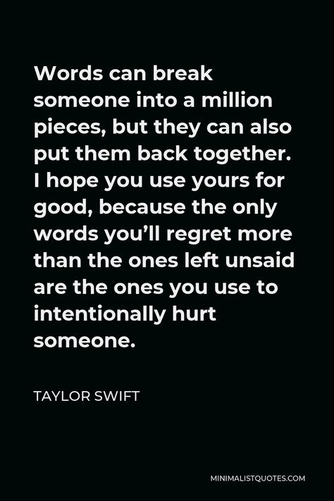 You Cant Take Back Words Quotes, Nothing Can Break Me Quotes, Cruel Words Quotes, Unsaid Words Quotes, Unsaid Feelings Quotes, Opening Up Quotes, Regrets Quotes, Trouble Quotes, Taylor Swift Quote