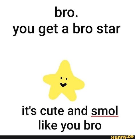 bro. you get a bro star it's cute and smol like you bro – popular memes on the site iFunny.co #animensfw #animemanga #wholesome #animu #traps #game #bro #get #star #cute #smol #pic Bro Star, Wholesome Quotes, Image Meme, Valentines Collection, Response Memes, Cute Love Memes, Cute Messages, Cute Memes, Wholesome Memes