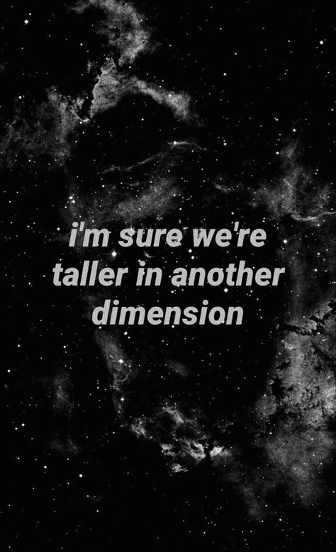 I’m Sure We’re Taller In Another Dimension, I'm Sure We're Taller In Another Dimension, Im Sure Were Taller In Another Dimension, Another Dimension Tattoo, Taller In Another Dimension Tattoo, Dimension Wallpaper, Dimension Tattoo, Frank Ocean Wallpaper, Wall Pics