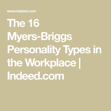 The 16 Myers-Briggs Personality Types in the Workplace | Indeed.com Meyers Briggs Personality Types, Meyers Briggs Personality Test, Myer Briggs, Istp Personality, Meyers Briggs, Intj Personality, Myers Briggs Personality Types, Myers Briggs Personalities, Infj Personality