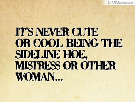 Nah!! We see this all around us. These women think others are jealous, when the truth of the matter is it has nothing to do with them and everything to do with the loyalty of our SO's. Some of you are so proud to be the other woman you go so far as to include "mistress" in your email address! #classy Other Woman Quotes, Cheater Quotes, Relationship Communication, Great Relationship, I Know My Worth, Betrayal Quotes, Happy Relationship, Cheating Quotes, Recording Studios