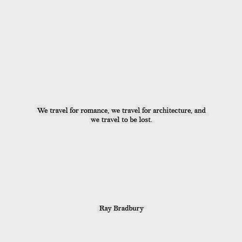 Wanderlust Quotes, Behind Blue Eyes, Fina Ord, Ray Bradbury, Dream Decor, A Quote, Pretty Words, Travel Quotes, The Words