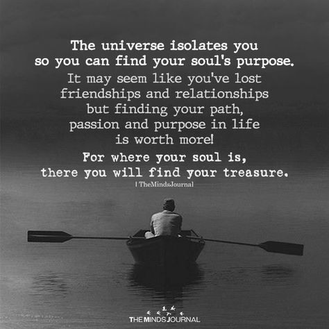 The universe isolates youso you can find your soul's purpose Finding Your Way Back To God, Heal Your Soul Quotes, Higher Purpose Quotes, How It Started How It's Going, Soul Journey Quotes, Starting Over Quotes Life New Beginnings, Souls Purpose, Spiritual Alchemy, Greedy People