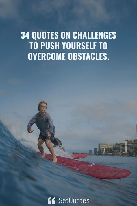 34 Quotes on Challenges to push yourself to overcome obstacles. Pushing Limits Quotes, Over Coming Obstacles Quotes, Quotes On Overcoming Challenges, Overcoming Challenges Quotes, Obstacles Quotes, Pushing Yourself Quotes, Overcoming Obstacles Quotes, Jump Quotes, Obstacle Quotes