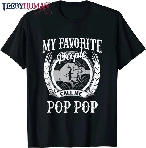 Mens My Favorite People Call Me Pop Pop Grandpa T-Shirt Check more at https://teebyhuman.com/product/mens-my-favorite-people-call-me-pop-pop-grandpa-t-shirt/ My Favorite People Call Me, Pop T, Pop Pop, Father's Day Gifts, Dad Gifts, Pop Design, Branded T Shirts, Call Me, Shoes Jewelry