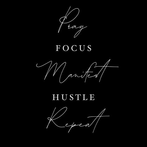 Pray Manifest Hustle Repeat, Hustle Tattoos For Women, Repeat Quotes, Never Give Up Quotes, Photos For Profile Picture, Vision Board Photos, Bible Motivation, Focus On Yourself, Manifestation Quotes