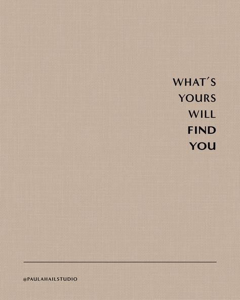 What’s Your Will Find You, What Is Yours Will Find You Wallpaper, What's Yours Will Find You, What’s For Me Will Find Me, Whats Yours Will Find You Quotes, Whats Yours Will Find You Wallpaper, What Is For You Will Find You, This Or Something Better Quote, You Will Find Someone Quotes